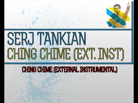 SERJ TANKIAN - CHING CHIME (EXTERNAL INSTRUMENTAL)