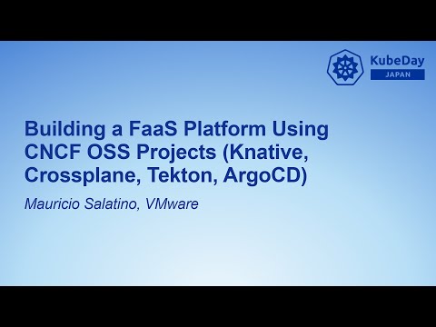 Building a FaaS Platform Using CNCF OSS Projects (Knative, Crossplane, Tekton... Mauricio Salatino