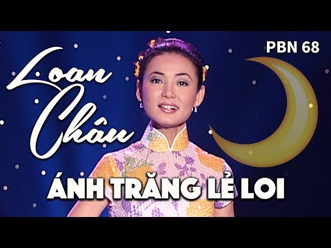 Loan Châu - Ánh Trăng Lẻ Loi (Lời Việt: Kỳ Anh) PBN 68