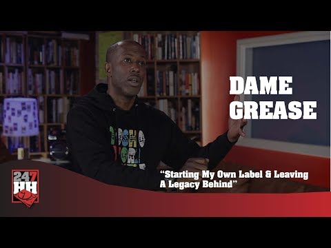Dame Grease - Starting My Own Label & Leaving A Legacy Behind (247HH Exclusive)