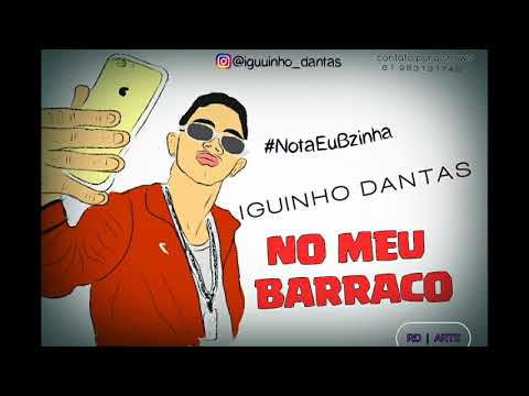 IGUINHO DANTAS - NO MEU BARRACO - MÚSICA NOVA 2018