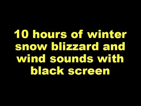 10 hours of winter snow blizzard and wind sounds with black screen