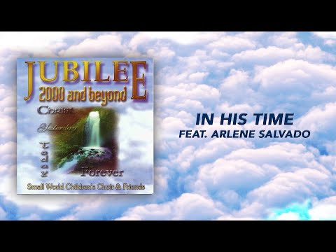 Small World Children's Choir & Friends - In His Time (feat. Arlene Salvado) (Official Audio)