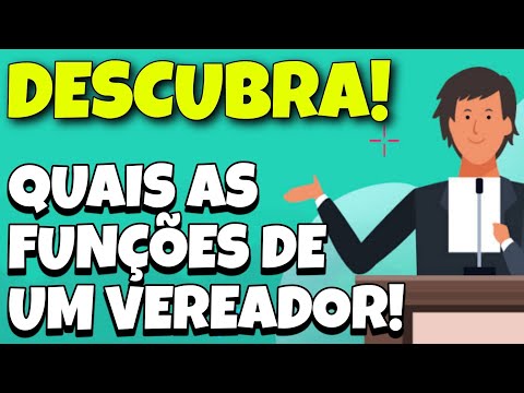 O que faz um VEREADOR na cidade! E quanto GANHA um VEREADOR!