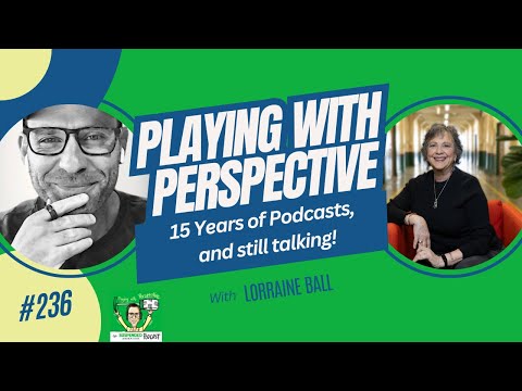 Episode 236 - 15 Years of Podcasts, and still talking! With Lorraine Ball