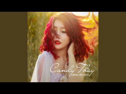 Đừng yêu nữa - Thùy Candy