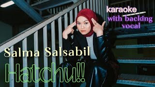 Download lagu Hatchu!! - Salma Salsabil | Karaoke HD With Backing Vocal |  mp3