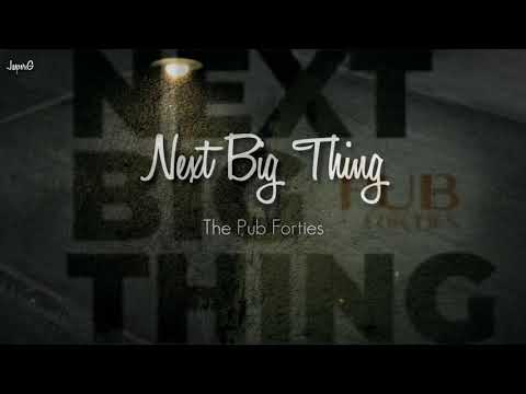 The Pub Forties - Next Big Thing (Lyric Video)