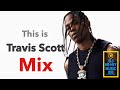 This Is Travis Scott Best Hits Mix