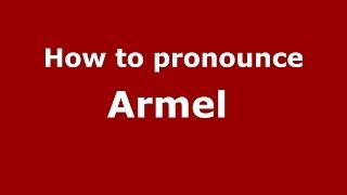 How to pronounce Armel&nbsp;