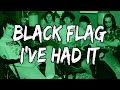 Black Flag - I've Had It (Lyrics)