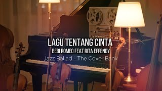 Download lagu Lagu Tentang Cinta - Bebi Romeo feat Rita Effendy I Jazz Ballad Cover by The Cover Bank mp3 Download lagu Lagu Tentang Cinta - Bebi Romeo feat Rita Effendy I Jazz Ballad Cover by The Cover Bank mp3