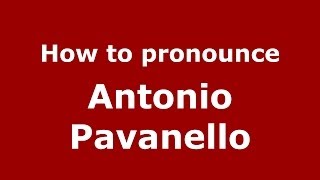 How to pronounce Antonio Pavanello