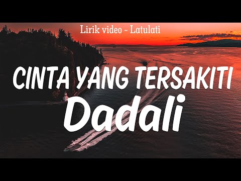 Dadali - Cinta Yang Tersakiti | Lirik