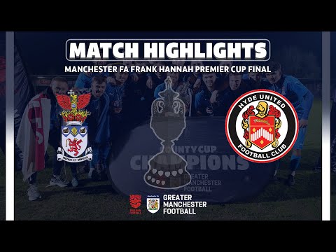 HIGHLIGHTS | Manchester FA Frank Hannah Premier Cup Final - Irlam FC v Hyde United FC