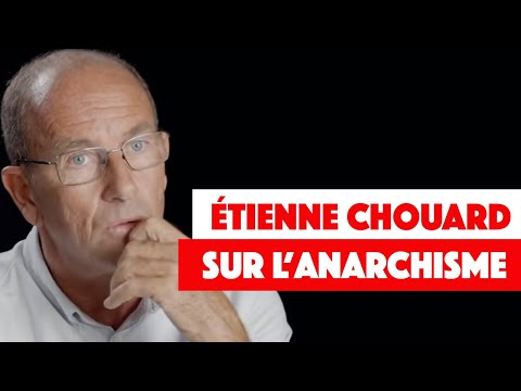 ÉTIENNE CHOUARD SUR L'ANARCHISME