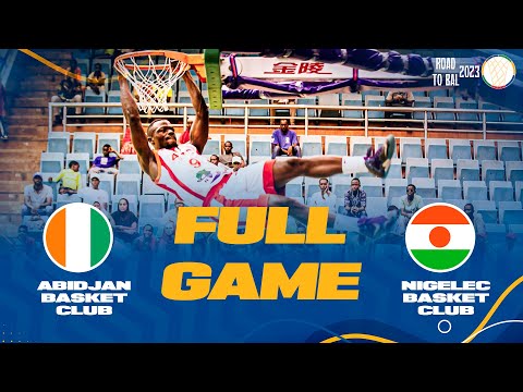 Abidjan Basket Club v Nigelec Basket Club | Full Basketball Game | ROAD TO B.A.L. 2023