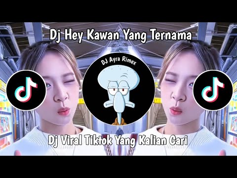 DJ HEY KAWAN YANG TERNAMA VIRAL TIKTOK TERBARU 2025