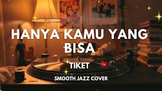 Download lagu Hanya Kamu Yang Bisa - Tiket | Smooth Jazz Cover by The Vinyl mp3