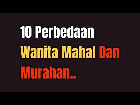 10 PERBEDAAN WANITA MAHAL DAN MURAHAN - Jonathan Manullang