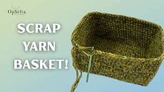 Crochet Scrap Yarn Project // Rectangular Storage Basket