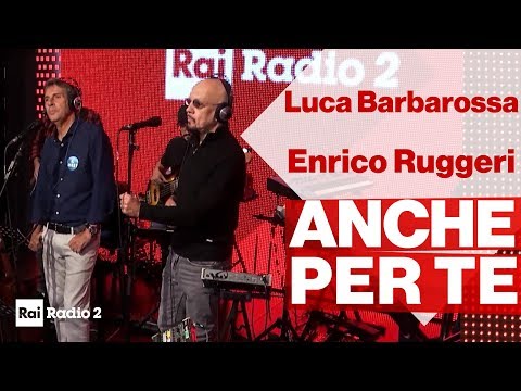 LUCA BARBAROSSA E ENRICO RUGGERI  dal vivo a Radio2 Social Club - "ANCHE PER TE"