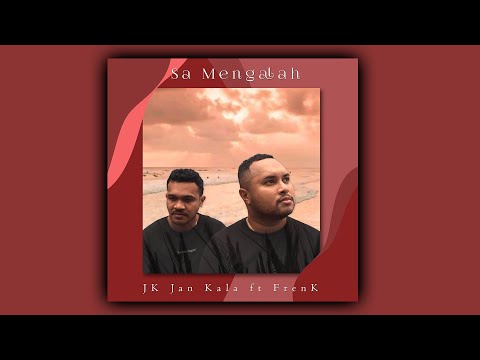 SA MENGALAH - JK JAN KALA Ft FRENK