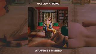 Hayley Kiyoko - Wanna be Missed [Official Audio]