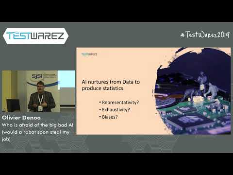 Testwarez 2019: Olivier Denoo - Who is afraid of the big bad Al (would a robot soon steal my job)