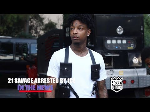 21 SAVAGE ARRESTED BY ICE AND IS SAID TO BE REALLY FROM THE U.K. : HOOD AFFAIRS NEWS #14
