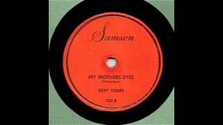 Soft Tones - My Mother&#39;s Eyes 78 rpm!