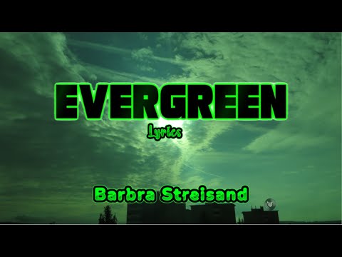 Evergreen (Lyrics) ~ Barbra Streisand