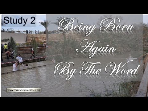 Being Born Again of The Word Of God - Study 2