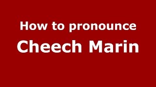How to pronounce Cheech Marin
