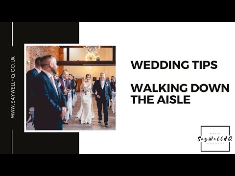 Wedding Hints & Tips | Walking Down The Wedding Aisle