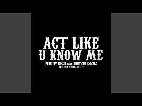 Act Like U Know Me (feat. Hitman Beatz)