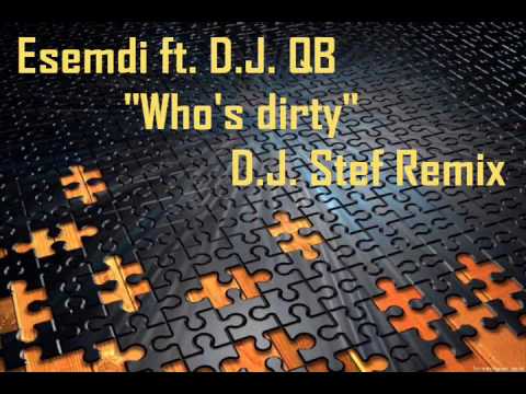 Esemdi ft. D.J. QB - Who's dirty - D.J. Stef Remix