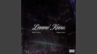Lemme&#39; Know (feat. Reklaw Dari)