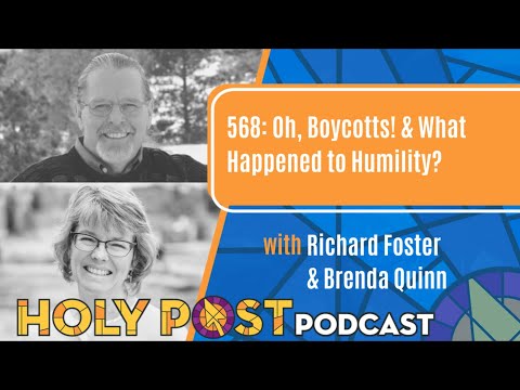 568: Oh, Boycotts! & What Happened to Humility? with Richard Foster & Brenda Quinn