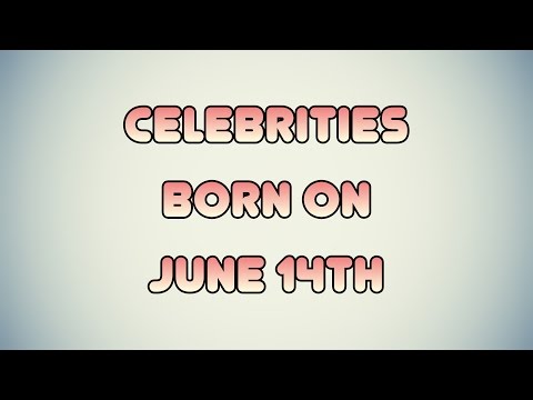 Celebrities born on June 14th