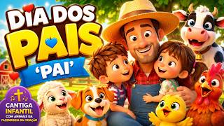 DIA DOS PAIS 'PAI' | Cantiga Infantil com Animais da Fazendinha da Criação