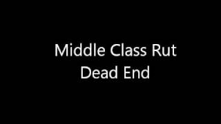Middle Class Rut - Dead End