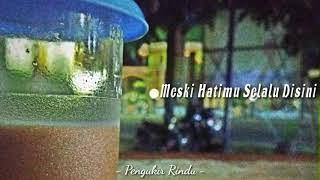 Download lagu Story WA 2019.....TAK LAGI SAMA -'Pengukir Rindu'- mp3