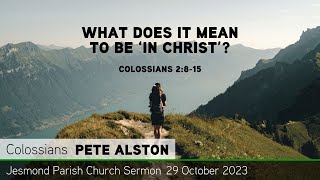 Colossians 2:8-15 - What Does It Mean To Be ‘In Christ’? - Jesmond Parish - Sermon
