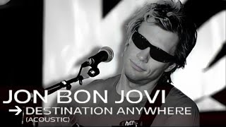 Jon Bon Jovi | Destination Anywhere | Acoustic Version