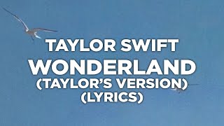 Taylor Swift - Wonderland (Taylor's Version) (Lyrics)