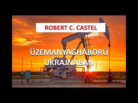 Robert C. Castel | Üzemanyagháború Ukrajnában