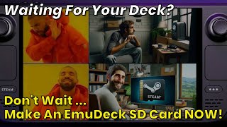 Waiting for your Steam Deck?  Make your EmuDeck SD Card Right NOW!