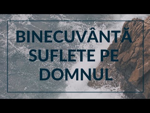 Mihai Levi Marian |  Binecuvântă suflete pe Domnul-Psalm 103