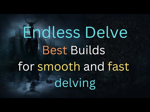 [Endless Delve 2022] Best Builds to go Deep for Endless Delve, smooth Levelling Experience